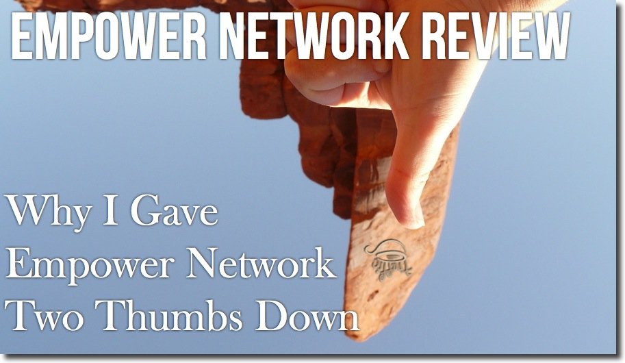 Empower Network Review: Why I Gave Empower Network Two Thumbs Down