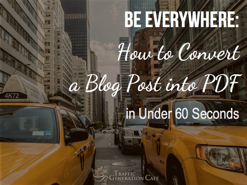 Be Everywhere: How to Convert a Blog Post into PDF in Under 60 Seconds