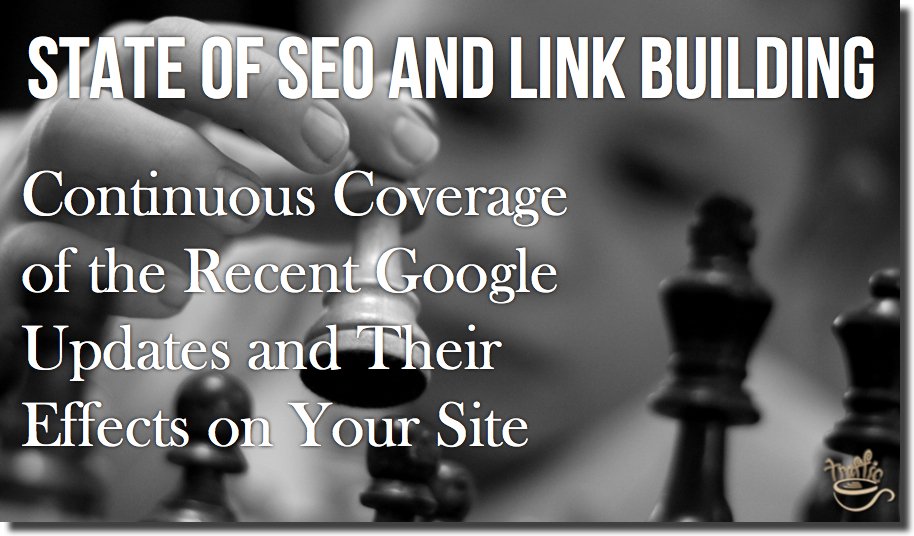 State of SEO and Link Building: Continuous Coverage of the Recent Google Updates