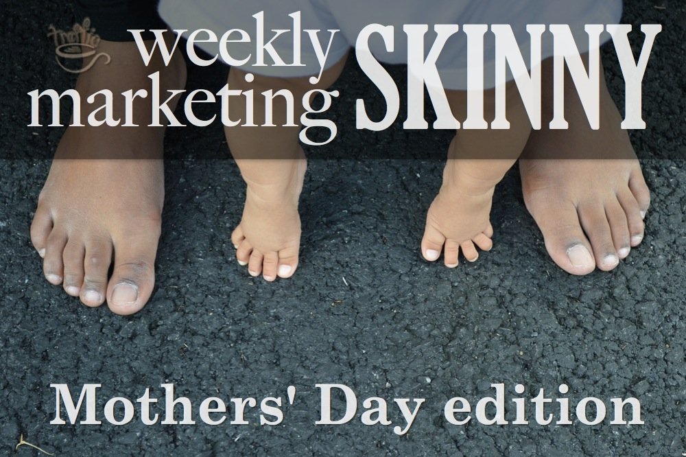 Weekly Marketing Skinny • May 10, 2015