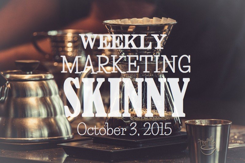 Weekly Marketing Skinny • October 3, 2015