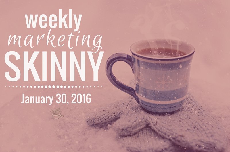 Weekly marketing skinny: January 30, 2016