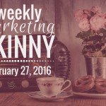 Weekly Marketing Skinny: February 27, 2016