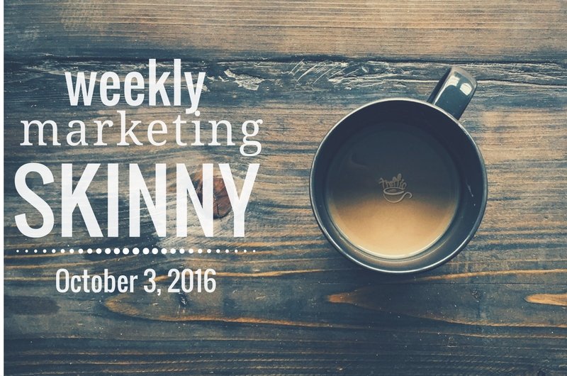Your Weekly Marketing Skinny for October 3, 2016